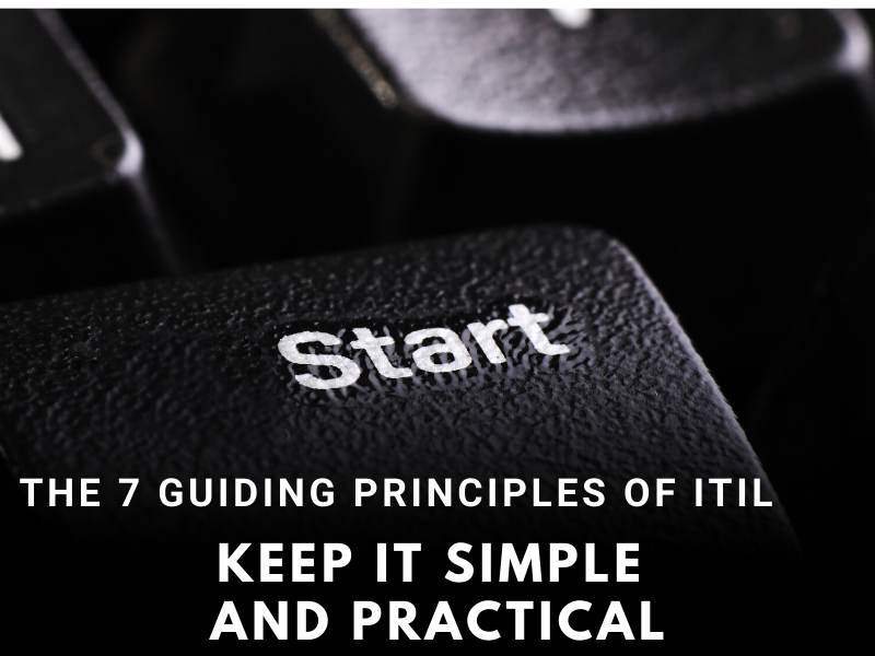 6. Keep it simple and practical – the sixth guiding principle of ITIL4